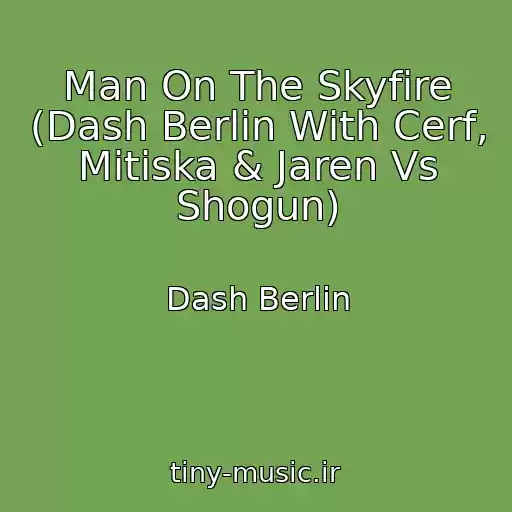 کاور آهنگ Man On The Skyfire (Dash Berlin With Cerf, Mitiska & Jaren Vs Shogun) از Dash Berlin