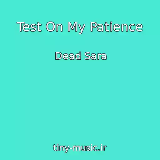 کاور آهنگ Test On My Patience از Dead Sara