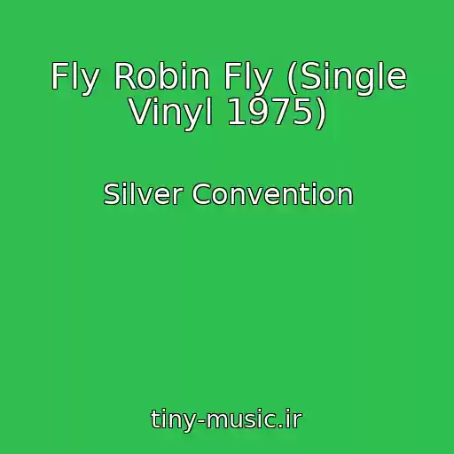 کاور آهنگ Fly Robin Fly (Single Vinyl 1975) از Silver Convention
