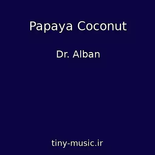 کاور آهنگ Papaya Coconut از Dr. Alban