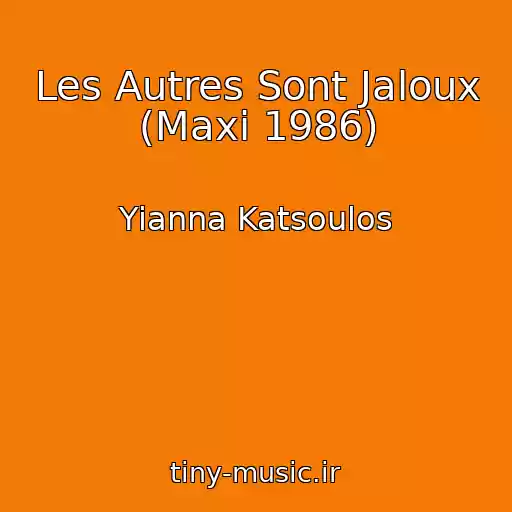 کاور آهنگ Les Autres Sont Jaloux (Maxi 1986) از Yianna Katsoulos