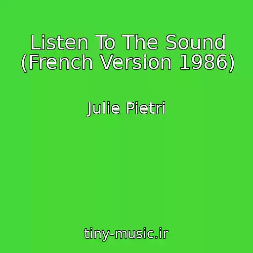 کاور آهنگ Listen To The Sound (French Version 1986) از Julie Pietri