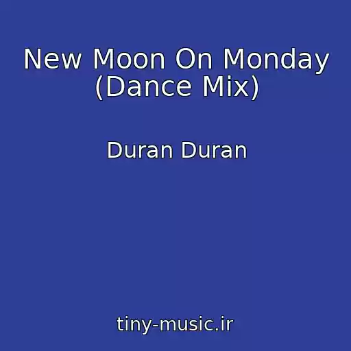 کاور آهنگ New Moon On Monday (Dance Mix) از Duran Duran