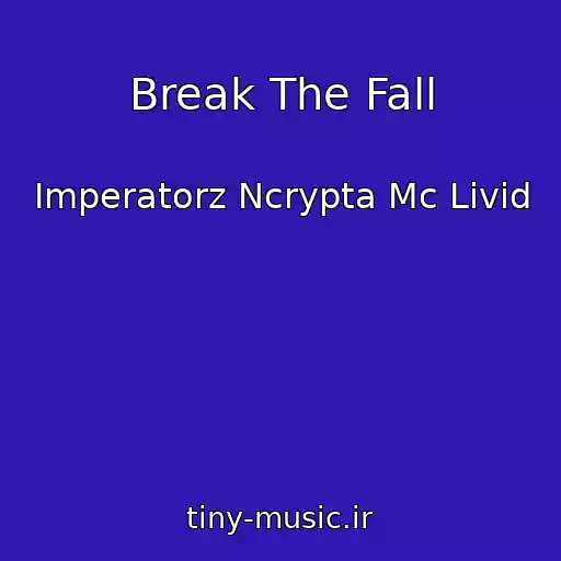 کاور آهنگ Break The Fall از Imperatorz Ncrypta Mc Livid