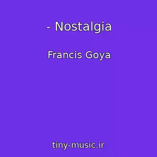 کاور آهنگ - Nostalgia از Francis Goya