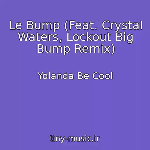 کاور آهنگ Le Bump (Feat. Crystal Waters, Lockout Big Bump Remix) از Yolanda Be Cool