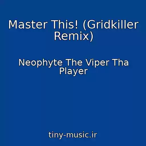 کاور آهنگ Master This! (Gridkiller Remix) از Neophyte The Viper Tha Player
