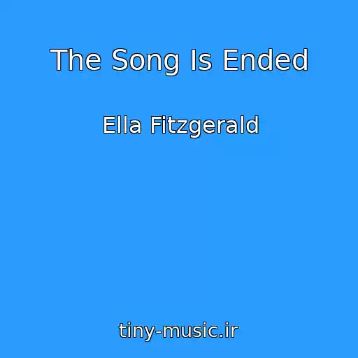 کاور آهنگ The Song Is Ended از Ella Fitzgerald