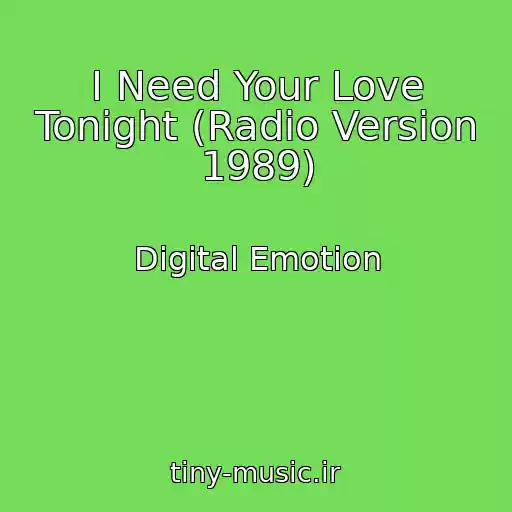 کاور آهنگ I Need Your Love Tonight (Radio Version 1989) از Digital Emotion