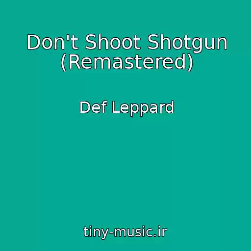 کاور آهنگ Don't Shoot Shotgun (Remastered) از Def Leppard