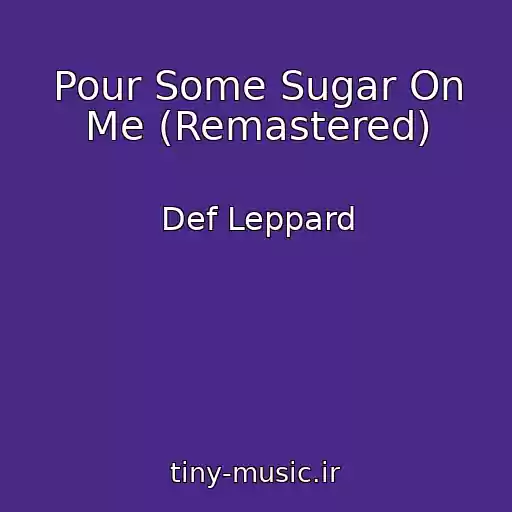 کاور آهنگ Pour Some Sugar On Me (Remastered) از Def Leppard