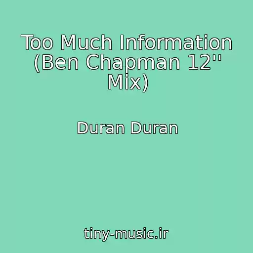 کاور آهنگ Too Much Information (Ben Chapman 12'' Mix) از Duran Duran