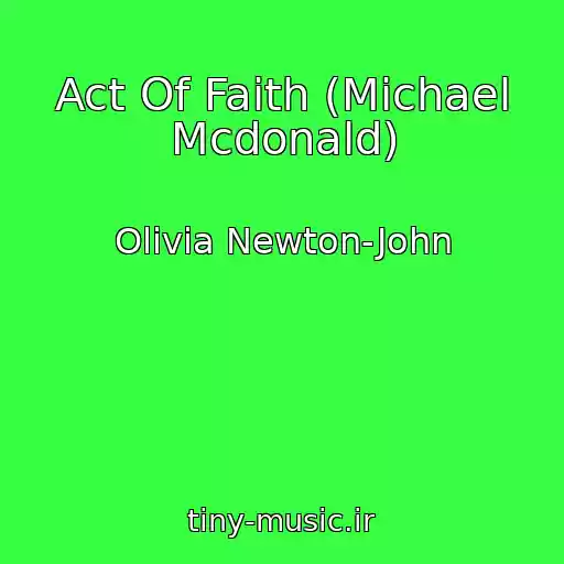 کاور آهنگ Act Of Faith (Michael Mcdonald) از Olivia Newton-John
