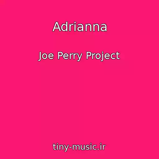 کاور آهنگ Adrianna از Joe Perry Project