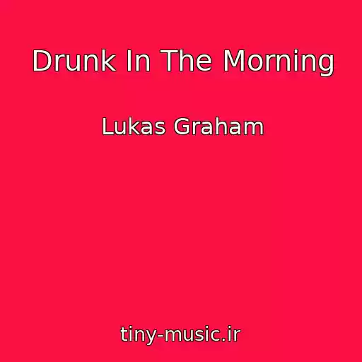 کاور آهنگ Drunk In The Morning از Lukas Graham