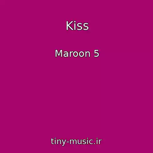 کاور آهنگ Kiss از Maroon 5