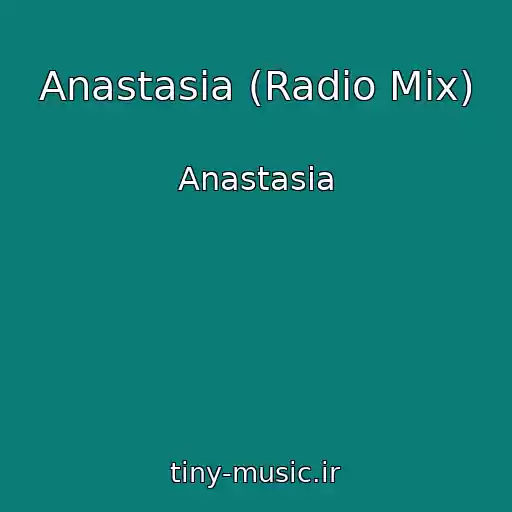 کاور آهنگ Anastasia (Radio Mix) از Anastasia