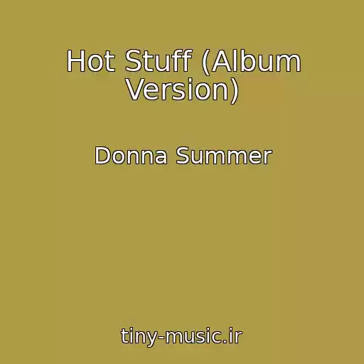 کاور آهنگ Hot Stuff (Album Version) از Donna Summer