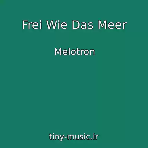 کاور آهنگ Frei Wie Das Meer از Melotron