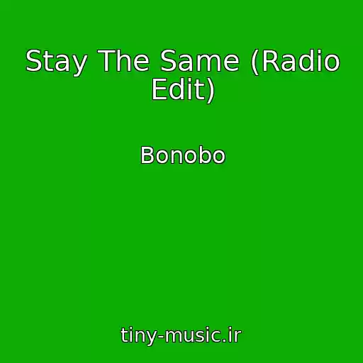 کاور آهنگ Stay The Same (Radio Edit) از Bonobo