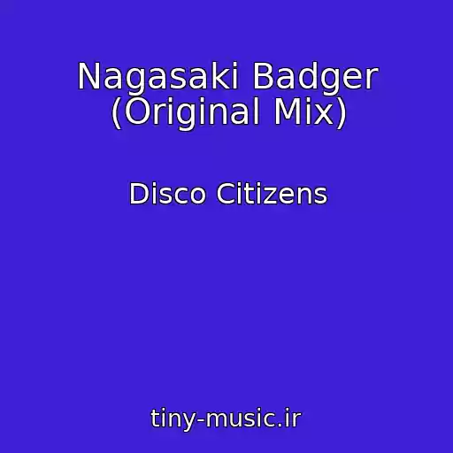 کاور آهنگ Nagasaki Badger (Original Mix) از Disco Citizens