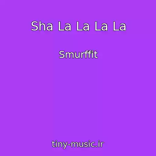 کاور آهنگ Sha La La La La از Smurffit