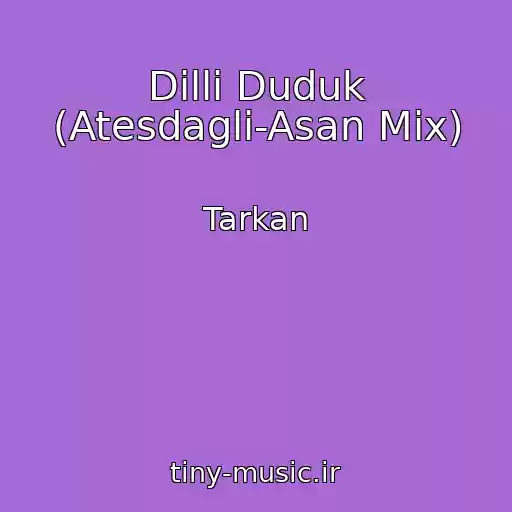 کاور آهنگ Dilli Duduk (Atesdagli-Asan Mix) از Tarkan