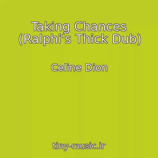 کاور آهنگ Taking Chances (Ralphi's Thick Dub) از Celine Dion