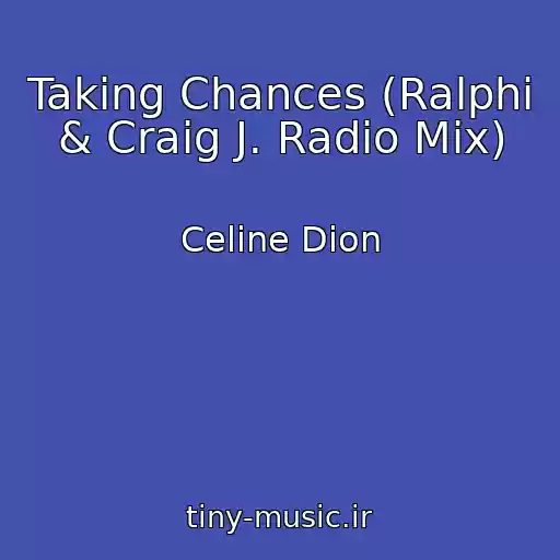 کاور آهنگ Taking Chances (Ralphi & Craig J. Radio Mix) از Celine Dion
