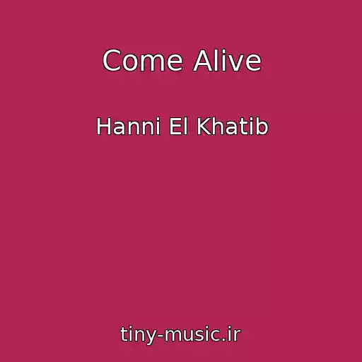کاور آهنگ Come Alive از Hanni El Khatib
