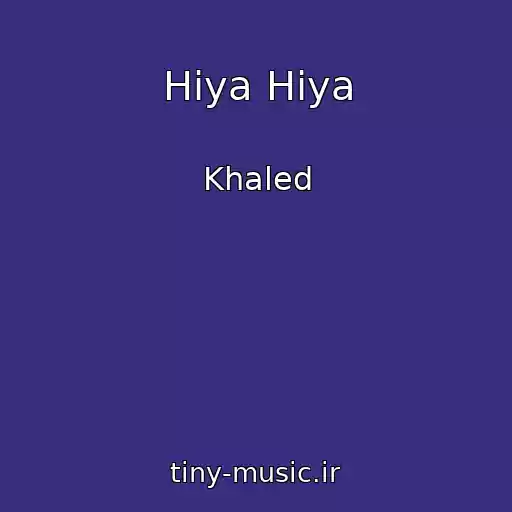 کاور آهنگ Hiya Hiya از Khaled