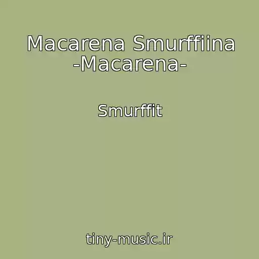 کاور آهنگ Macarena Smurffiina -Macarena- از Smurffit