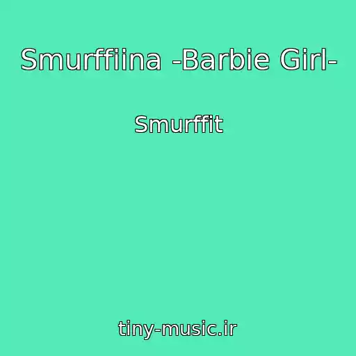 کاور آهنگ Smurffiina -Barbie Girl- از Smurffit