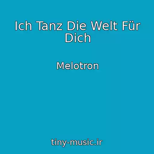 کاور آهنگ Ich Tanz Die Welt Für Dich از Melotron