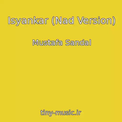 کاور آهنگ Isyankar (Nad Version) از Mustafa Sandal