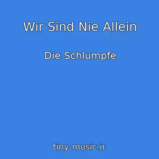 کاور آهنگ Wir Sind Nie Allein از Die Schlumpfe