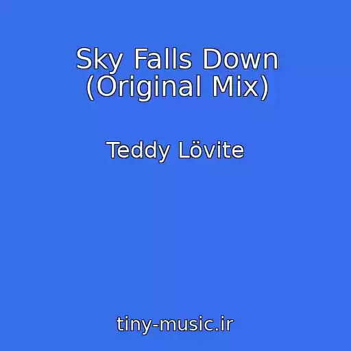 کاور آهنگ Sky Falls Down (Original Mix) از Teddy Lövite