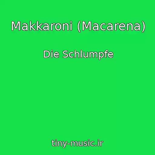 کاور آهنگ Makkaroni (Macarena) از Die Schlumpfe