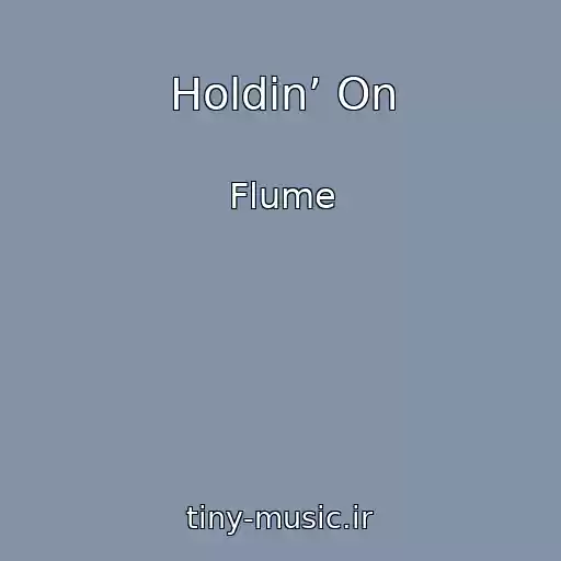 کاور آهنگ Holdin’ On از Flume