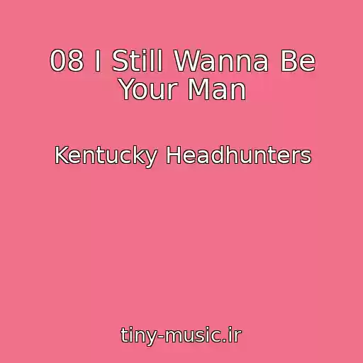 کاور آهنگ 08 I Still Wanna Be Your Man از Kentucky Headhunters