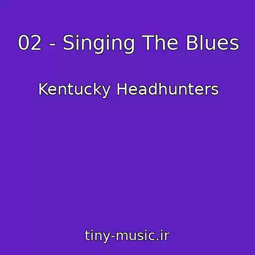کاور آهنگ 02 - Singing The Blues از Kentucky Headhunters