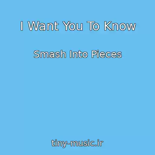 کاور آهنگ I Want You To Know از Smash Into Pieces