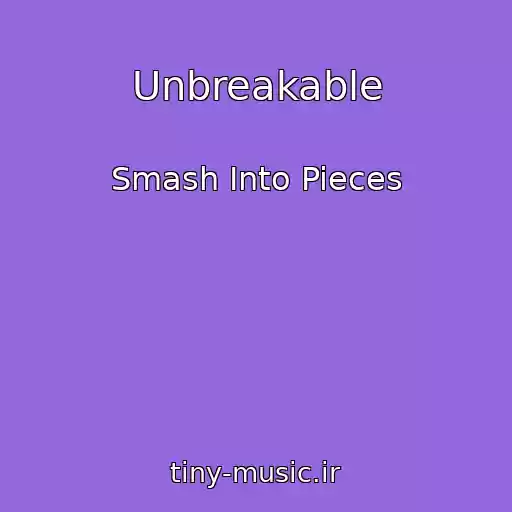 کاور آهنگ Unbreakable از Smash Into Pieces