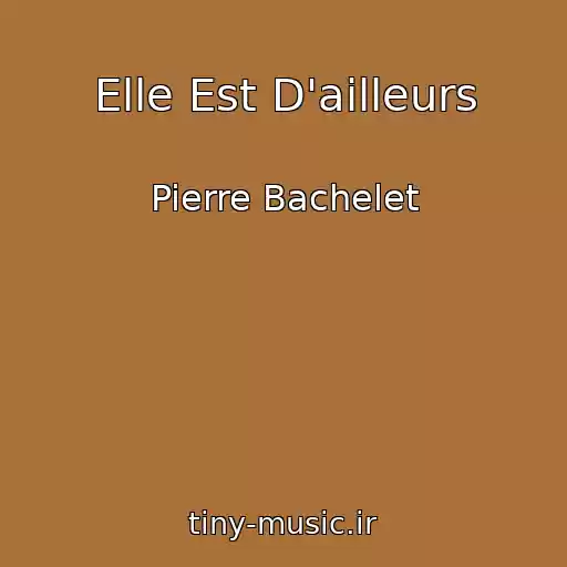 کاور آهنگ Elle Est D'ailleurs از Pierre Bachelet