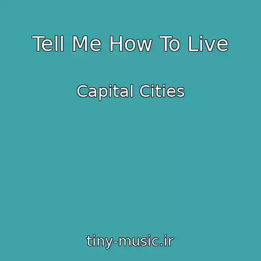 کاور آهنگ Tell Me How To Live از Capital Cities