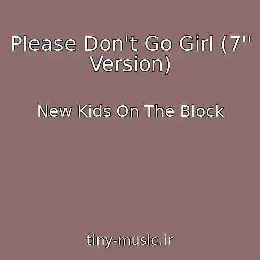 کاور آهنگ Please Don't Go Girl (7'' Version) از New Kids On The Block