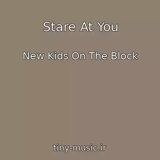 کاور آهنگ Stare At You از New Kids On The Block