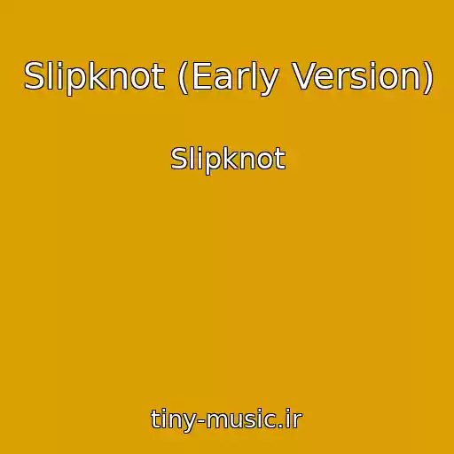 کاور آهنگ Slipknot (Early Version) از Slipknot