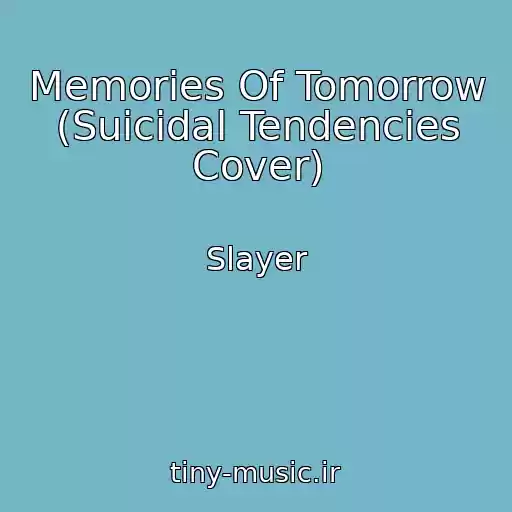 کاور آهنگ Memories Of Tomorrow (Suicidal Tendencies Cover) از Slayer