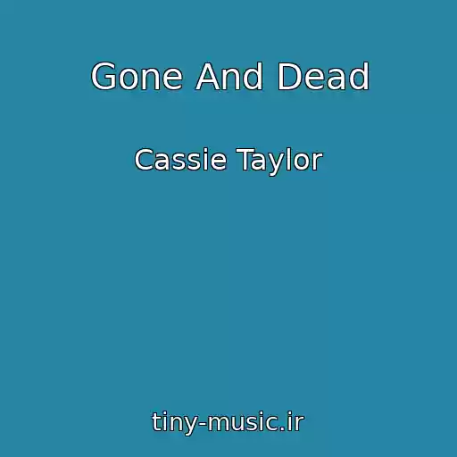 کاور آهنگ Gone And Dead از Cassie Taylor